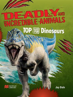 cover image of Deadly and Incredible Animals, Top Ten Dinosaurs